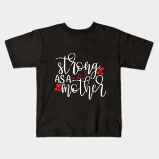 Strong As a Mother gift Kids T-Shirt